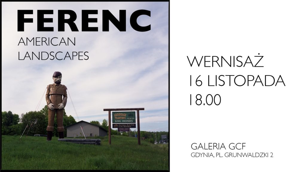 TOMASZ FERENC: AMERICAN LANDSCAPES. Wernisaż wystawy 16 listopada o godzinie 18:00 w Galerii w Gdyńskim Centrum Filmowym