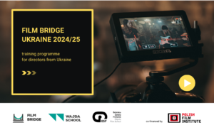 Rusza nabór do kolejnej edycji FILM BRIDGE – UKRAINE programu reżysersko-scenariuszowego dla filmowców z Ukrainy